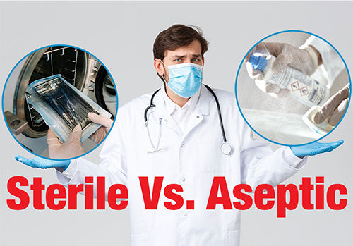 Sterilization Vs. Aseptic: What's the Difference?